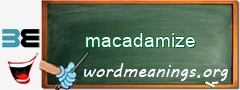 WordMeaning blackboard for macadamize